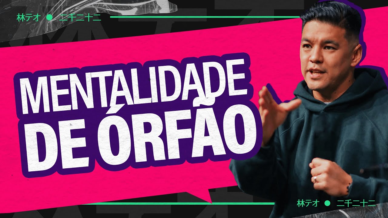 VOCÊ TEM MENTALIDADE DE ÓRFÃO? - Téo Hayashi