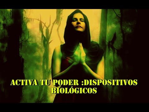 Como activar tu poder interno/Que son los dispositivos biológicos y activarlos para activar su poder
