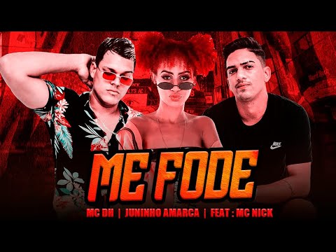 MC DH E JUNINHO AMARCA feat. MC NICK - ME FODE