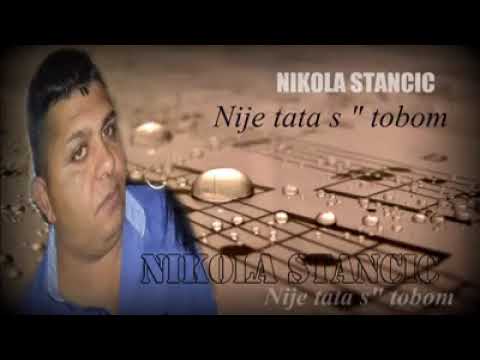 NIKOLA STANCIC  NIJE TATA STOBOM