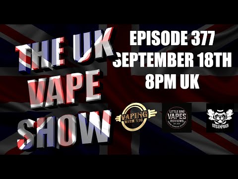 The UK Vape Show - EP 377 - So...been a while...