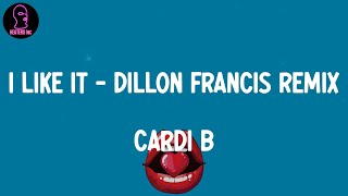 Cardi B - I Like It - Dillon Francis Remix (lyrics)