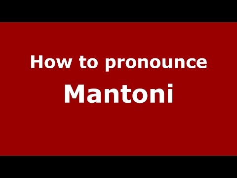 How to pronounce Mantoni