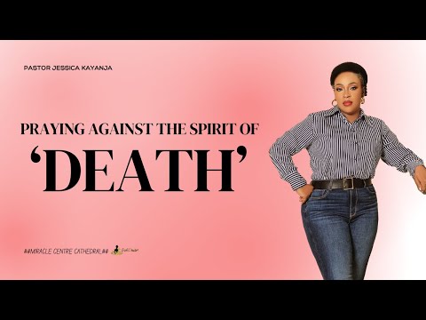 Overcoming the Spirit of Death | Pastor Jessica Kayanja