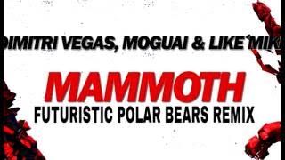 Dimitri Vegas &amp; Like Mike ft Moguai-Mammoth (Futuristic Polar Bears Remix)