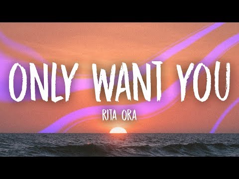 Rita Ora - Only Want You (Lyrics)