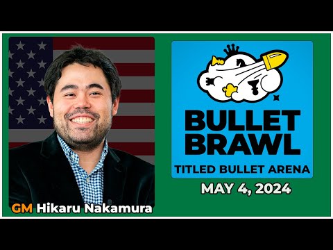 Hikaru Nakamura | Bullet Brawl Arena | Titled Bullet Arena 1+0 | May 4, 2024 | chesscom