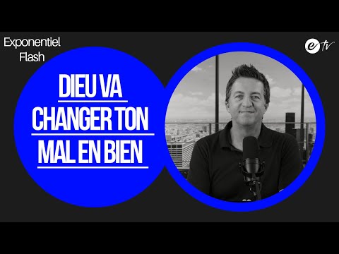 DIEU VA CHANGER TON MAL EN BIEN - Exponentiel Flash