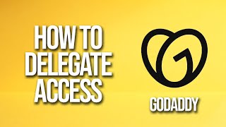 How To Delegate Access GoDaddy Tutorial