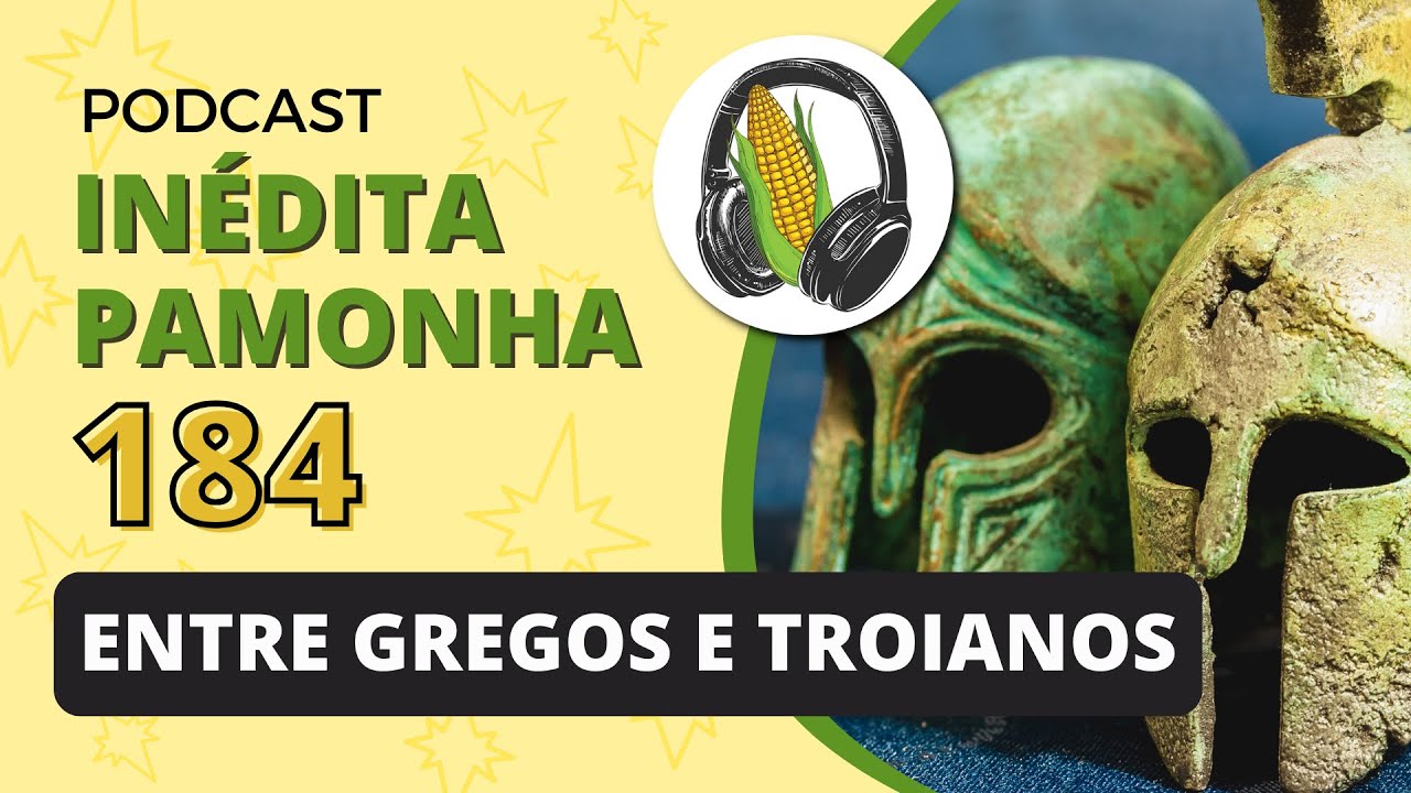 Entre gregos e troianos - INÉDITA PAMONHA 184