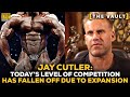 Jay Cutler: Today's Level Of Bodybuilding Competition Has Fallen Off Due To Expansion | GI Vault