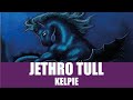 Jethro Tull - Kelpie (Lyrics/Letra) 