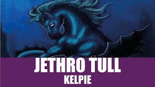 Jethro Tull - Kelpie (Lyrics/Letra)
