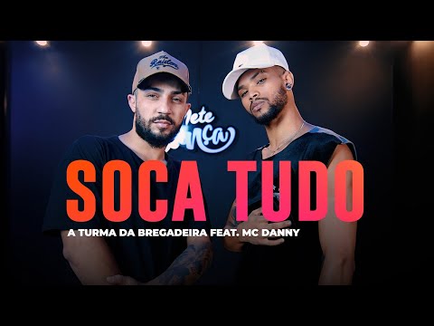 Soca Tudo - A Turma da Bregadeira feat. Mc Danny - Coreografia: METE DANÇA