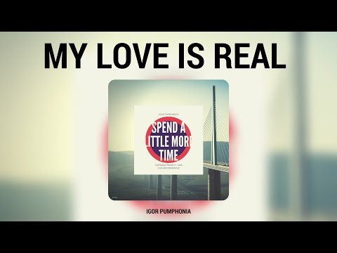 Igor Pumphonia - My Love Is Real (Original Mix)