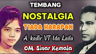 Download lagu ''TIADA HARAPAN'' SENANDUNG NOSTALGIA- A.KADIR VT IDA LAILA- OM-SINAR KEMALA- PIMP. A.KADIR. mp3