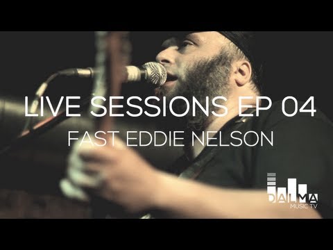 Dalma Music TV "Live Sessions" EP04 - Fast Eddie Nelson