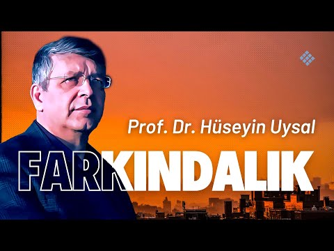 Farkındalık - Prof. Dr. Hüseyin Uysal