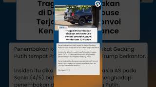 TRAGEDI PENEMBAKAN di Dekat White House, Terjadi setelah Konvoi Kendaraan JD Vance