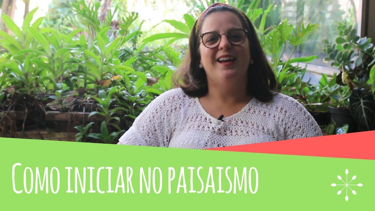 Como Iniciar no Paisagismo | Arquitetos da Paisagem | Maria Cândida de Paula