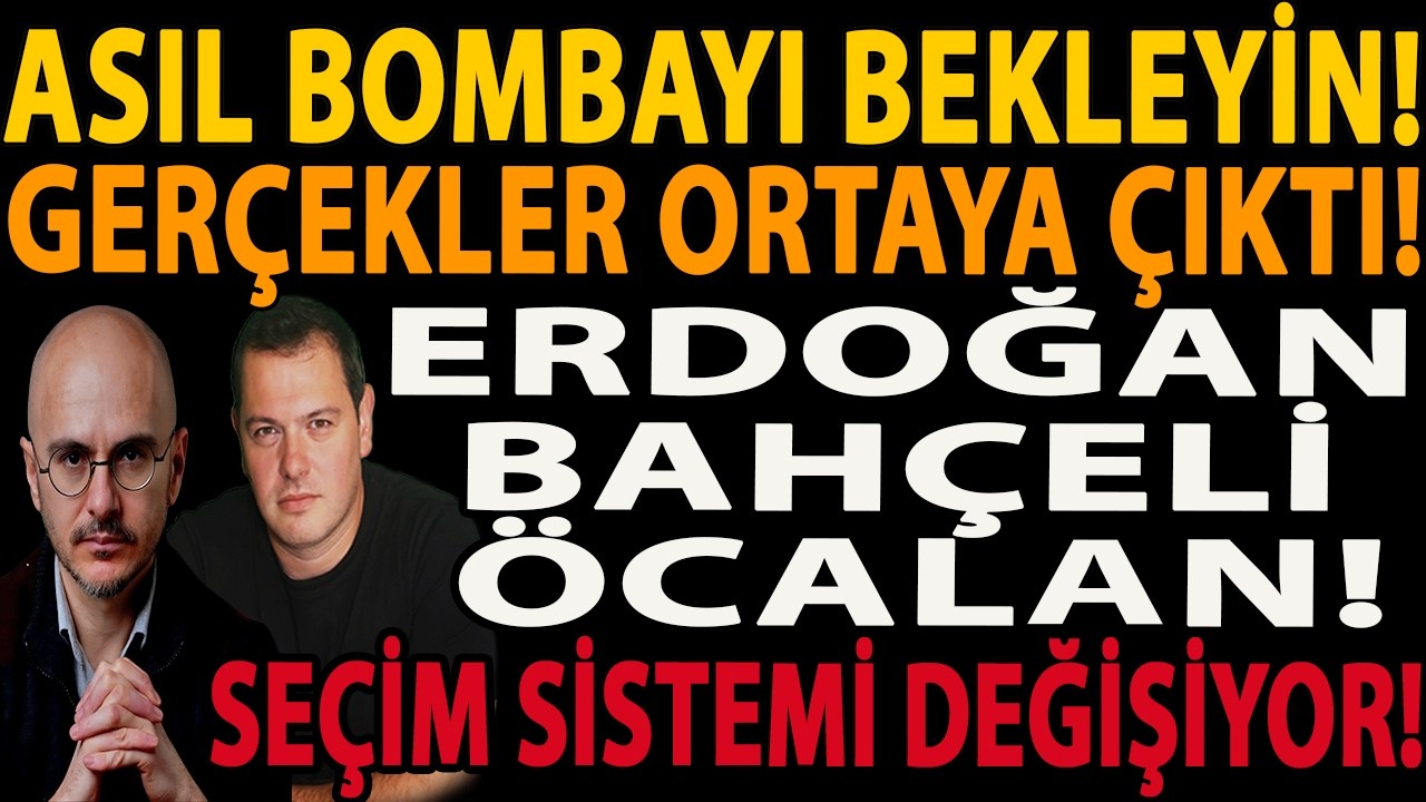 ASIL BOMBAYI BEKLEYİN! GERÇEKLER ORTAYA ÇIKTI! ERDOĞAN BAHÇELİ ÖCALAN! SEÇİM SİSTEMİ DEĞİŞİYOR!