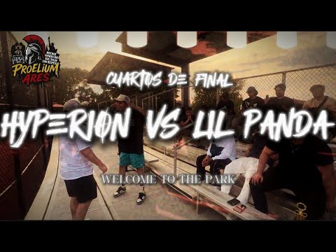 HYPERION VS LIL PANDA - Cuartos | PROELIUM ARES (WELCOME TO THE PARK)