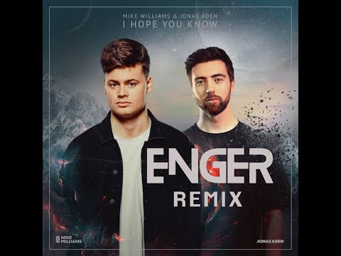 Mike Williams, Jonas Aden - I Hope You Know ( EnGer Remix )