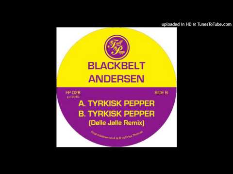 Blackbelt Andersen - Tyrkisk Pepper (Dølle Jølle Remix)