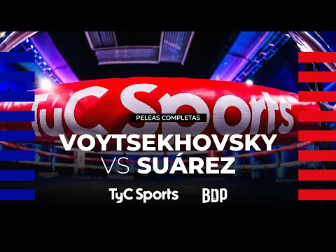 Vasily Voytsekhovsky vs. Bráian Suárez - Boxeo de Primera - TyC Sports