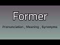 Former meaning - Former pronunciation - Former example - Former synonyms