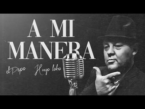 El Pepo x Hugo Lobo - A Mi Manera (Video Oficial)