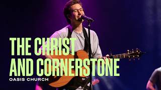The Christ And Cornerstone / Oasis Church