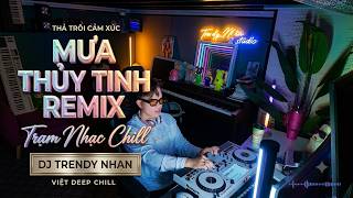 Mưa Thủy Tinh Remix | VIỆT - DEEP CHILL 2026 | Nghe Hạt Mưa Rơi Xuống Trong Lòng Nhói Đau...