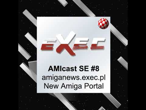 AMIcast - Special Episode 8 - amiganews.exec.pl