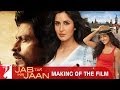 Making Of The Film - Jab Tak Hai Jaan 