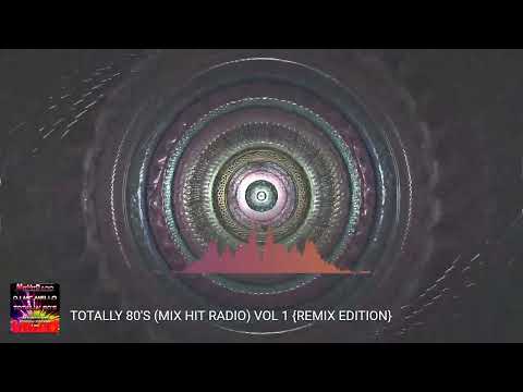 Totally 80s Mix Hit Radio Vol 1 [Remix Edition] (By DJ MC MELLO)