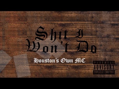 Houston’s Own MC - “Shit I Won’t Do” (Official Visualizer)