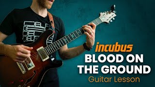 How to play “BLOOD ON THE GROUND” by Incubus | Guitar Lesson