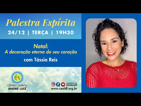 Palestra Espírita: Natal: A decoração eterna do seu coração, com Tássia Reis