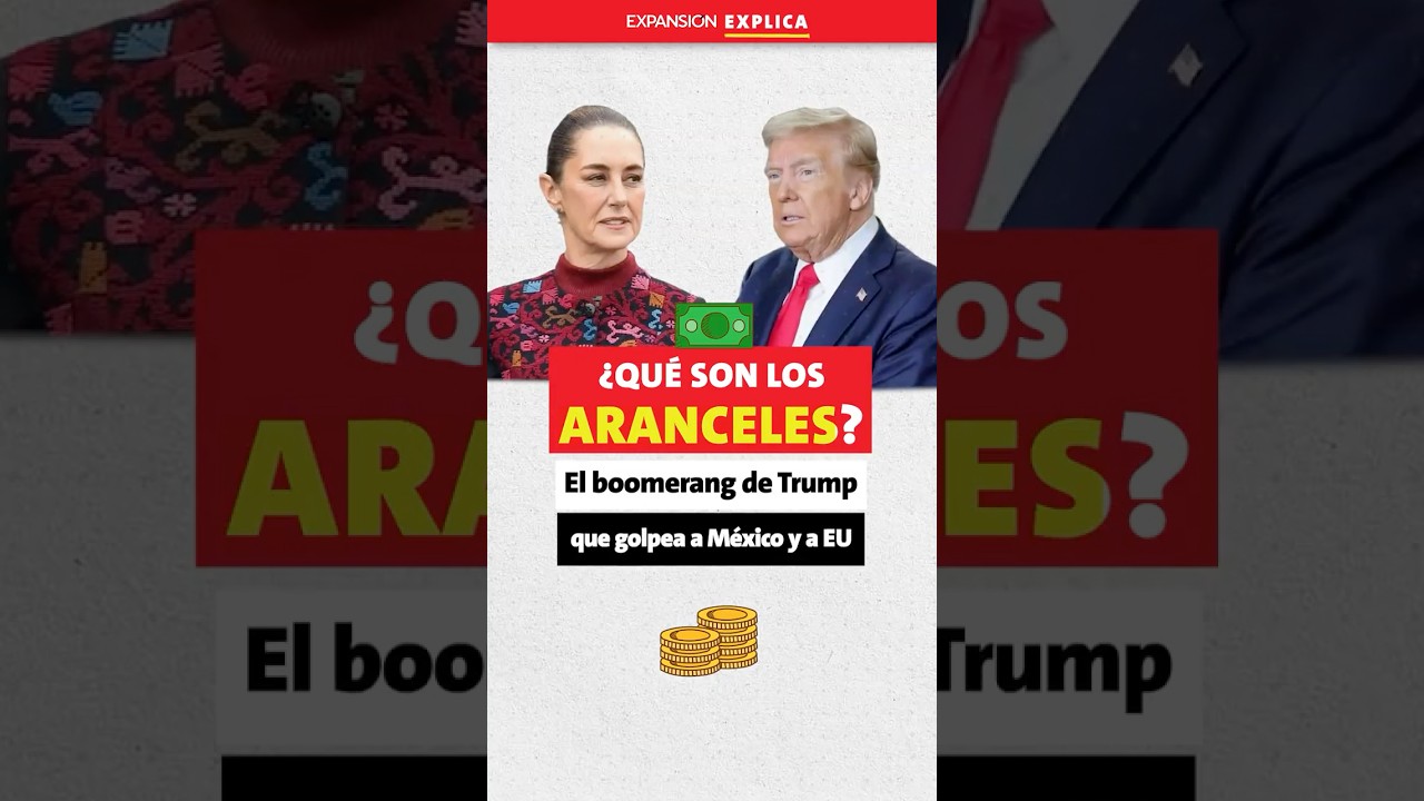 ¿Qué son los aranceles? 💸 La explicación de cómo afectan a México y EU 🇲🇽🇺🇸 | #ExpansiónExplica