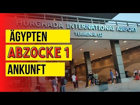 Ägypten Abzocke bei der Ankunft in Hurghada - Abzocke Teil 1