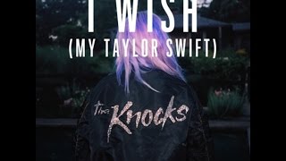 The Knocks & Matthew Koma - I Wish (My Taylor Swift) [Lyrics Video]