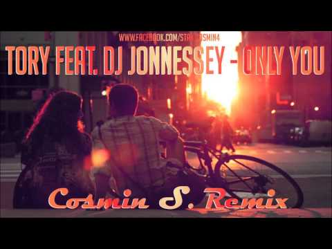 Tory & DJ Jonnessey-Only You (Cosmin S. Remix)