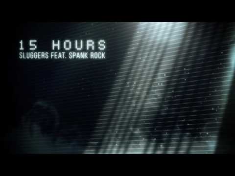 Sluggers - 15 Hours ft. Spank Rock