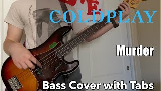 Coldplay - Murder (Bass Cover WITH TABS)