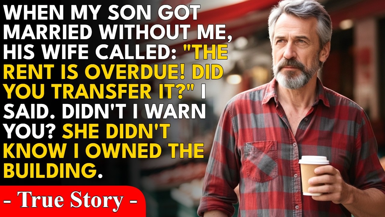 My son got married without telling me. His wife called a week later and said, The rent is overdue...