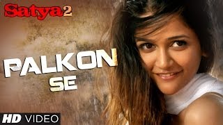 Palkon Se Lyrics - Satya 2 Song by Rishi Singh, Shweta Pandit