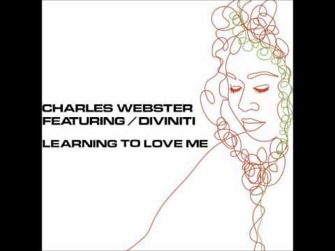Charles Webster Feat. Diviniti - Learning To Love Me (Original)
