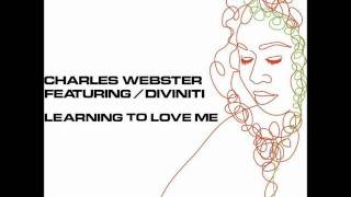 Charles Webster Feat. Diviniti - Learning To Love Me (Original)