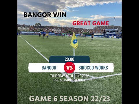 Bangor FC beat Sirocco Works in Pre Season friendly.
